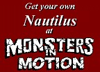 Get your own Nautilus from Monsters in Motion